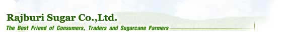 Rajburi Sugar Co., Ltd. :: The best friends of consumers, traders and sugarcane farmers